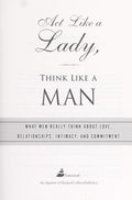 Act Like a Lady, Think Like a Man: What Men Really Think About Love, Relationships, Intimacy, and Commitment