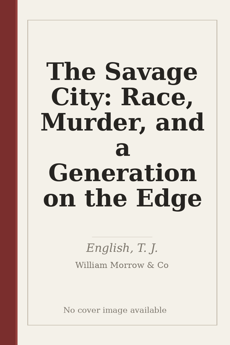 The Savage City: Race, Murder, and a Generation on the Edge - no cover image available