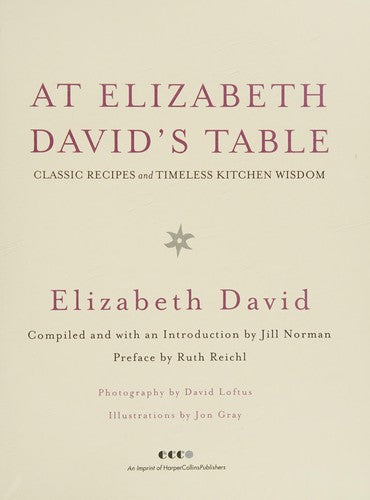 At Elizabeth David's Table: Classic Recipes and Timeless Kitchen Wisdom