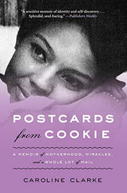 Postcards from Cookie: A Memoir of Motherhood, Miracles, and a Whole Lot of Mail