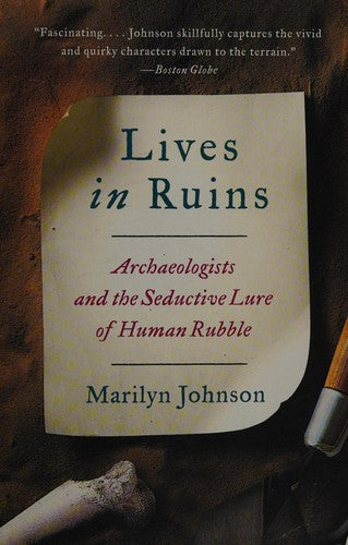 Lives in Ruins: Archaeologists and the Seductive Lure of Human Rubble