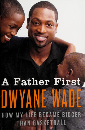 A Father First: How My Life Became Bigger Than Basketball