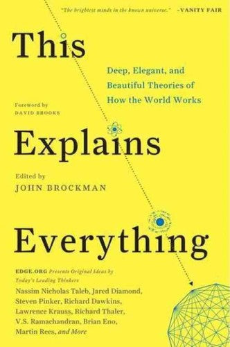 This Explains Everything: Deep, Beautiful, and Elegant Theories of How the World Works (Edge Question Series, 12)