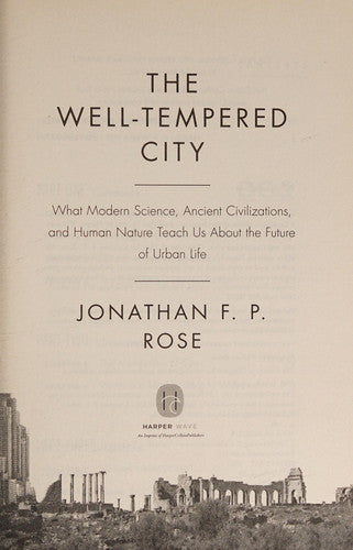The Well-Tempered City: What Modern Science, Ancient Civilizations, and Human Nature Teach Us About the Future of Urban Life – An Award-Winning Blueprint for Equality and Opportunity