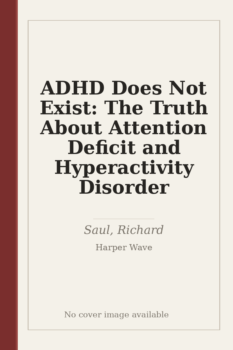 ADHD Does Not Exist: The Truth About Attention Deficit and Hyperactivity Disorder - no cover image available