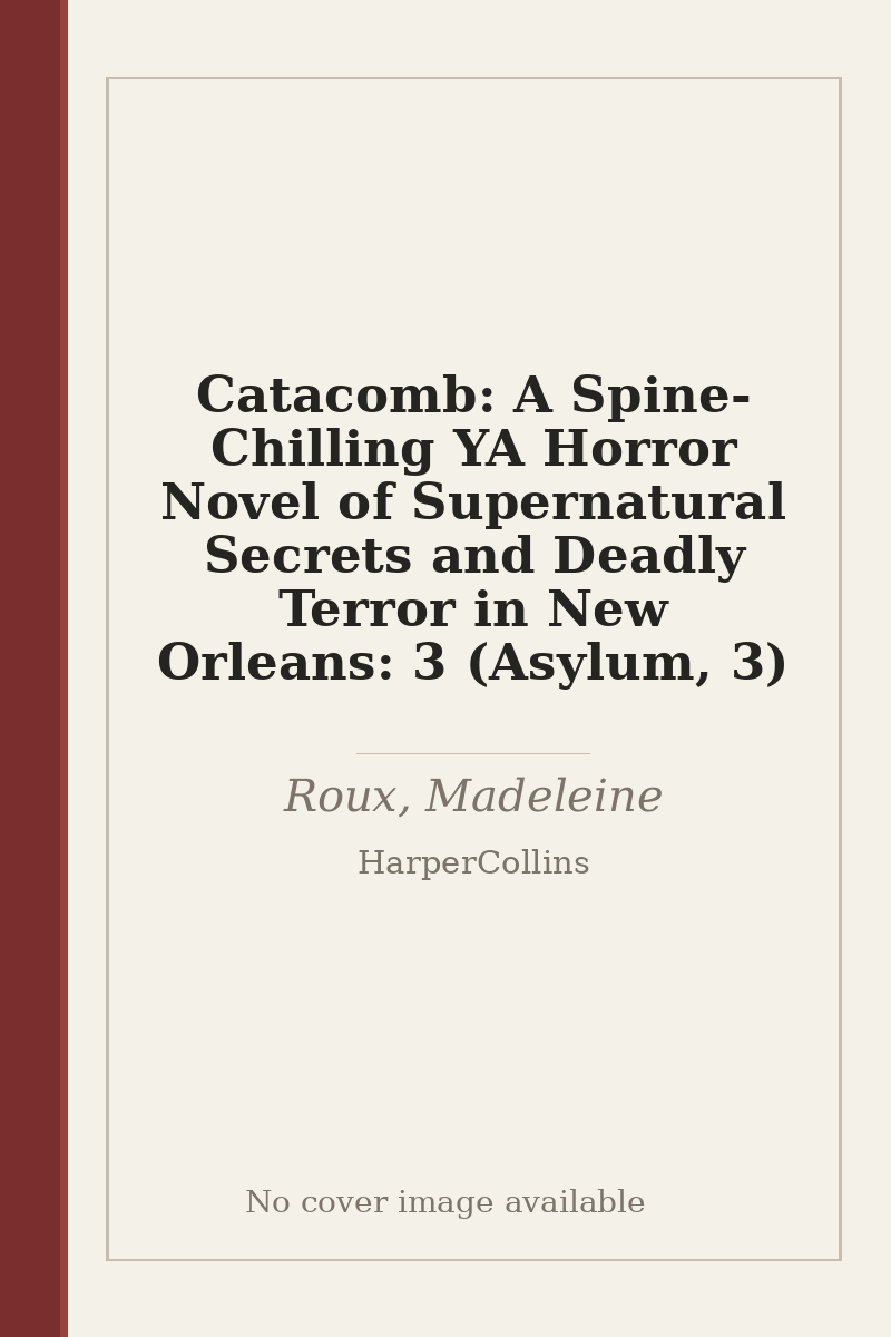 Catacomb: A Spine-Chilling YA Horror Novel of Supernatural Secrets and Deadly Terror in New Orleans: 3 (Asylum, 3) - no cover image available