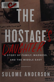 The Hostage's Daughter: A Story of Family, Madness, and the Middle East