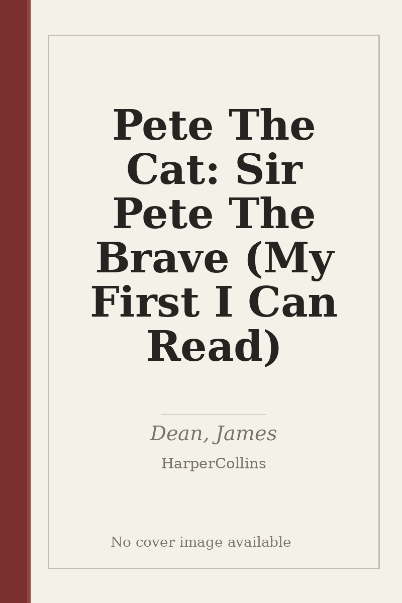 Pete The Cat: Sir Pete The Brave (My First I Can Read) - no cover image available