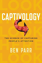 CAPTIVOLOGY: The Science of Capturing People's Attention