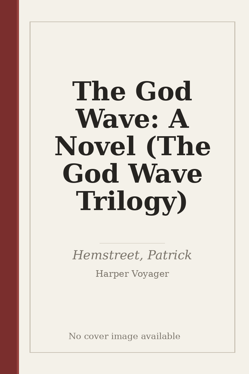The God Wave: A Novel (The God Wave Trilogy) - no cover image available