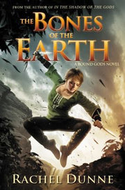The Bones of the Earth: 2 (Bound Gods, 2)