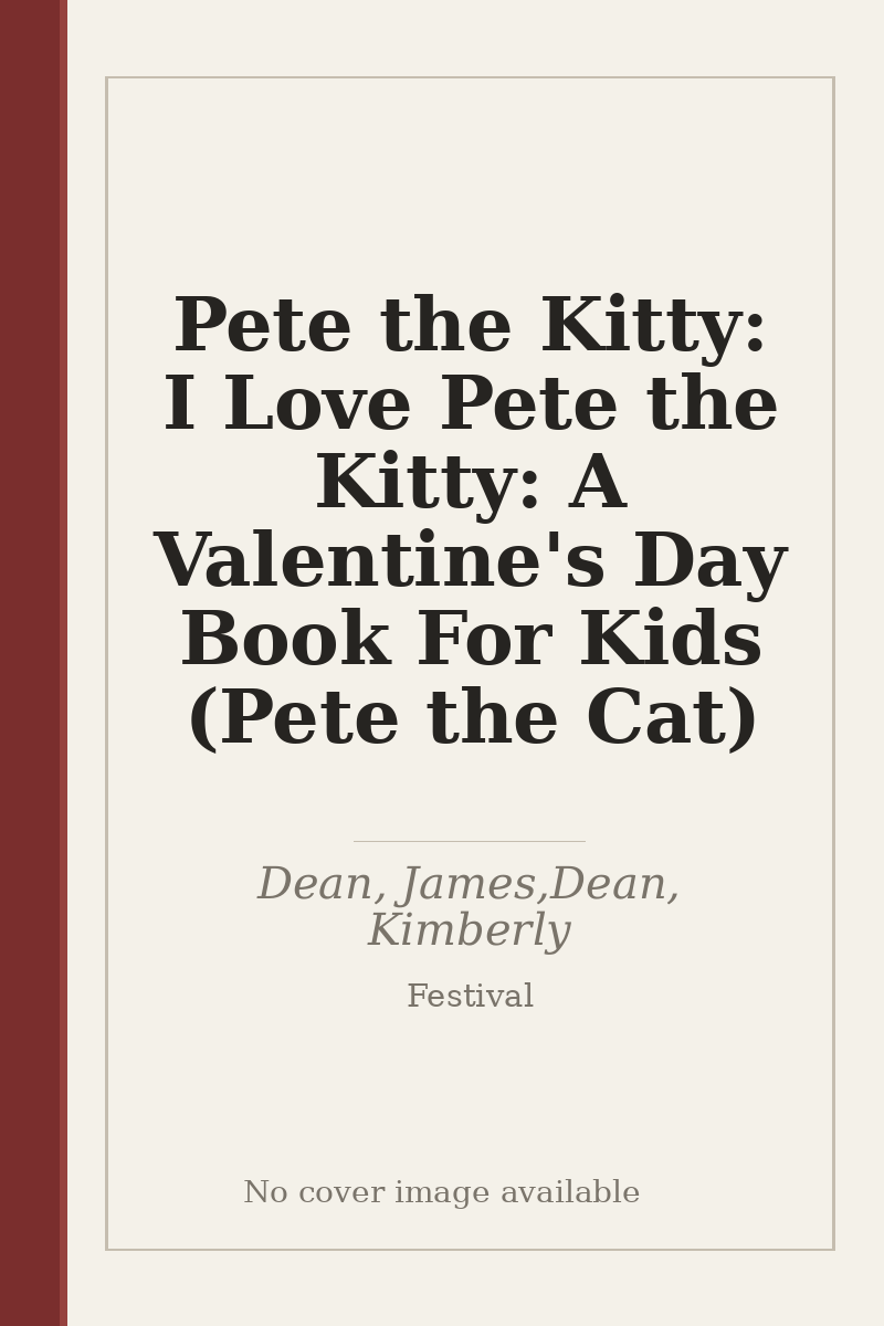 Pete the Kitty: I Love Pete the Kitty: A Valentine's Day Book For Kids (Pete the Cat) - no cover image available