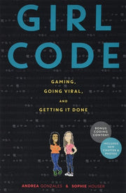 Girl Code: Gaming, Going Viral, and Getting It Done