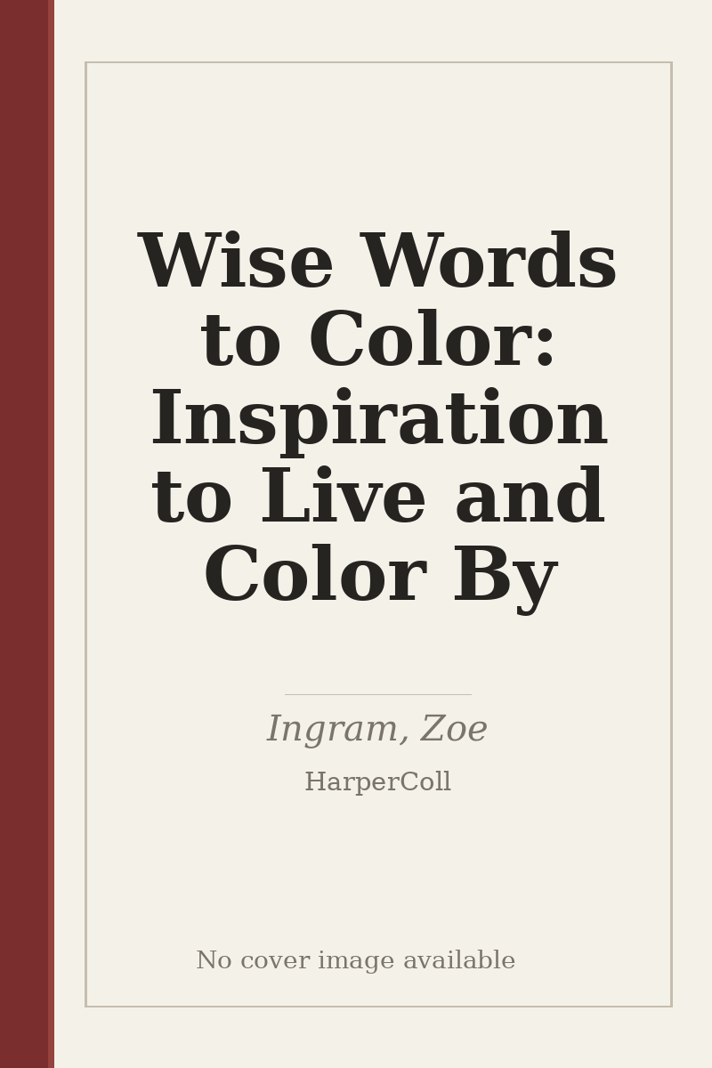 Wise Words to Color: Inspiration to Live and Color By - no cover image available