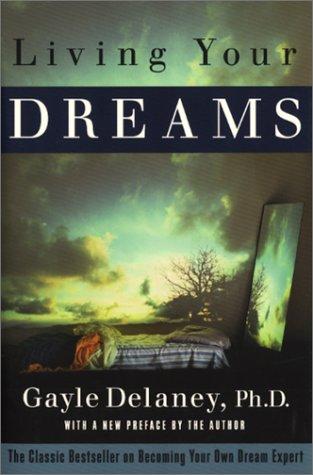 Living Your Dreams: The Classic Bestseller on Becoming Your Own Dream Expert
