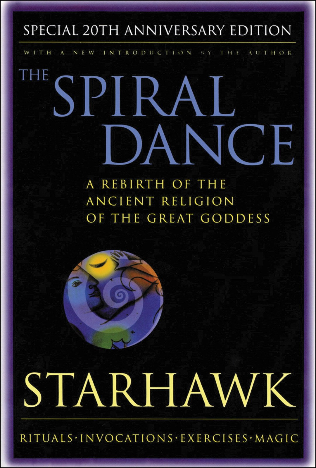 Spiral Dance 20th Anniversary Edition: A Rebirth of the Ancient Religion of the Goddess: 20th Anniversary Edition