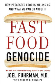 FAST FOOD GENOCIDE: How Processed Food Is Killing Us and What We Can Do about It