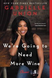 We're Going to Need More Wine: Stories That Are Funny, Complicated and True?Powerful Essays on Feminism, Sexuality and Race Relations