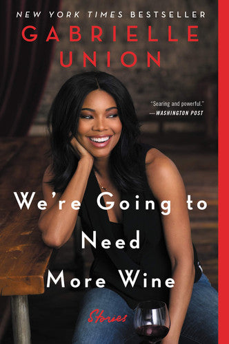 We're Going to Need More Wine: Stories That Are Funny, Complicated and True?Powerful Essays on Feminism, Sexuality and Race Relations