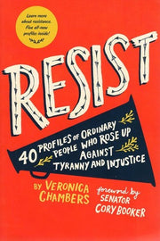 Resist: 35 Profiles of Ordinary People Who Rose Up Against Tyranny and Injustice