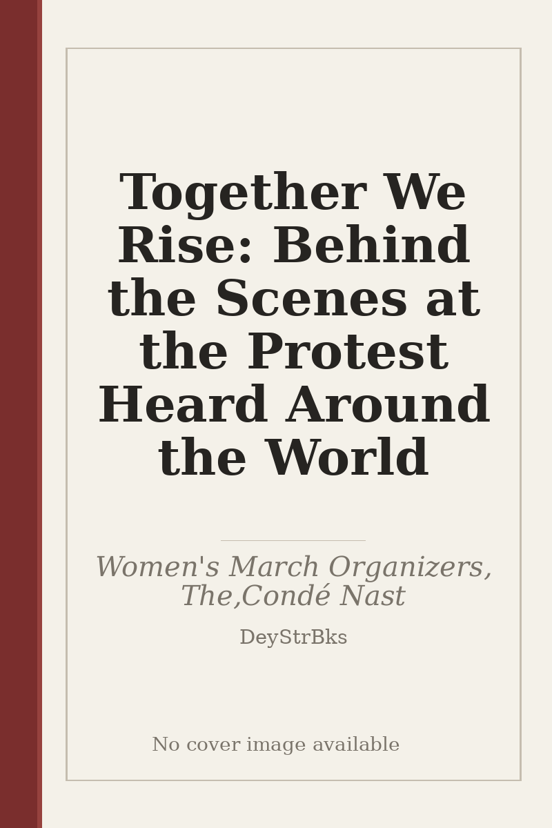 Together We Rise: Behind the Scenes at the Protest Heard Around the World - no cover image available
