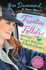 FRONTIER FOLLIES: Adventures in Marriage and Motherhood in the Middle of Nowhere