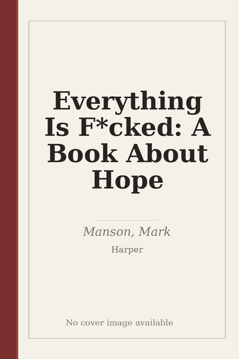 Everything Is F*cked: A Book About Hope - no cover image available
