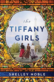 The Tiffany Girls: A Gripping Historical Novel of Art, Friendship, and Feminism