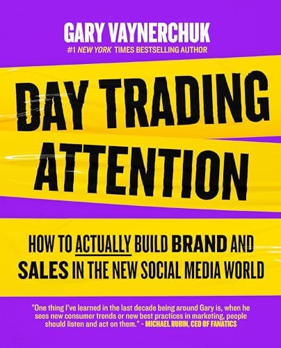Day Trading Attention: The Essential Guide to Mastering Brands in the Age of Social Media Marketing