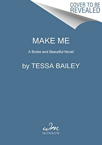 Make Me: A Spicy Friends-to-Lovers Rom-Com Featuring Overprotective Best Friends in New York City: 3 (Broke and Beautiful, 3)