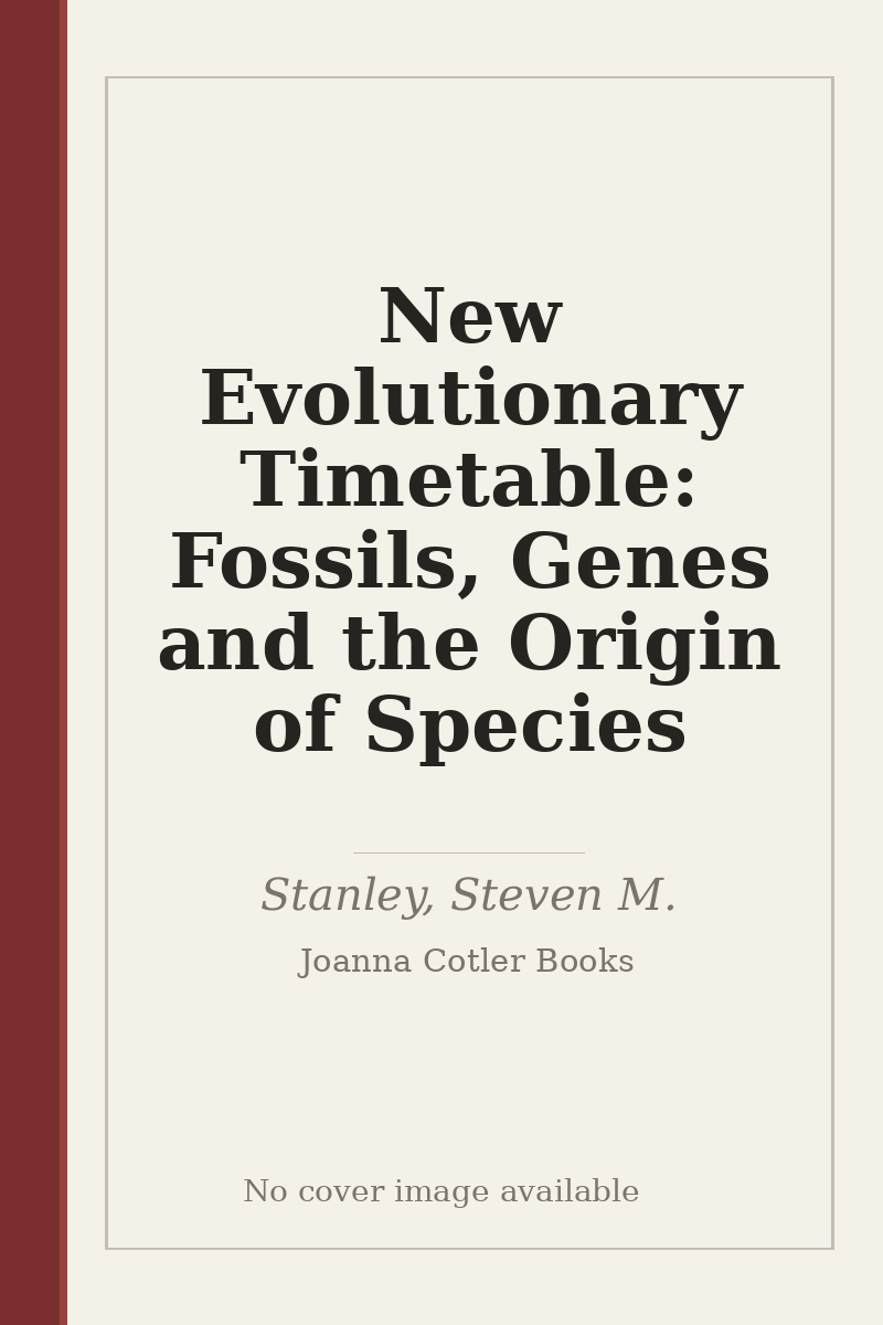 New Evolutionary Timetable: Fossils, Genes and the Origin of Species - no cover image available