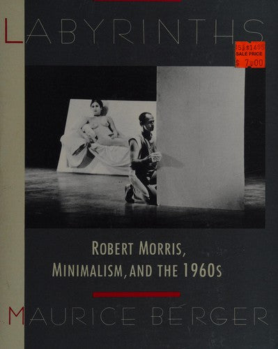 Labyrinths: Robert Morris- Minimalism & the 1960's