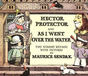 Hector Protector and As I Went over the Water: Two Nursery Rhymes With Pictures