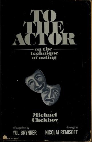 To the Actor: On the Technique of Acting