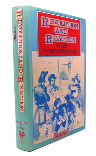 Revolution and Reaction - 1848 and the Second French Republic