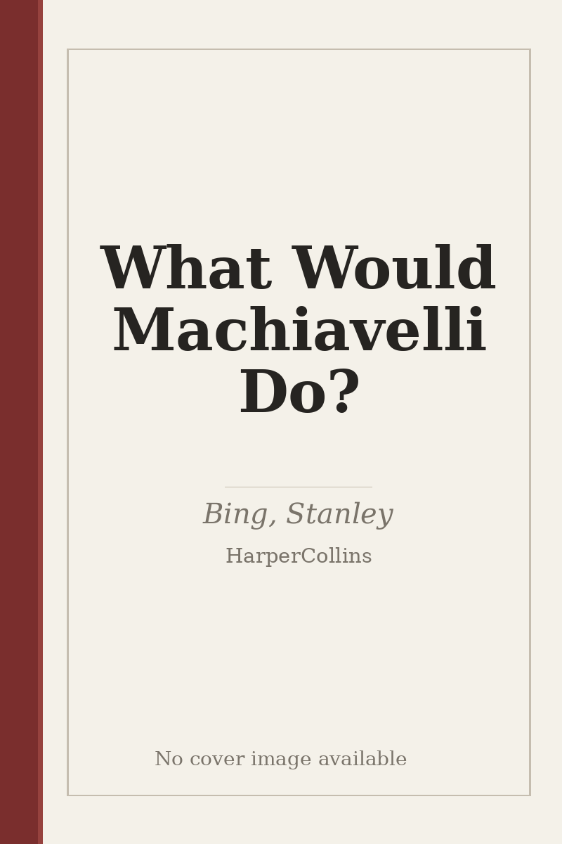 What Would Machiavelli Do? - no cover image available