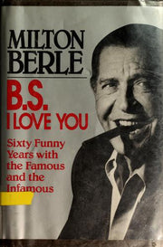 B.S. I Love You: Sixty Funny Years With the Famous and the Infamous