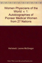 Women Physicians of the World: v. 1: Autobiographies of Pioneer Medical Women from 27 Nations