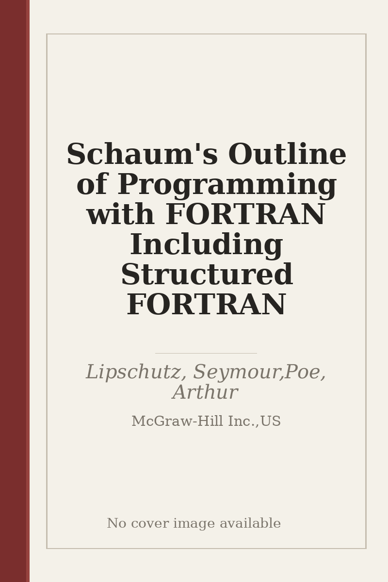 Schaum's Outline of Programming with FORTRAN Including Structured FORTRAN - no cover image available