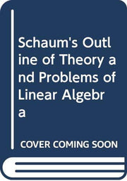 Schaum's Outline of Theory and Problems of Linear Algebra