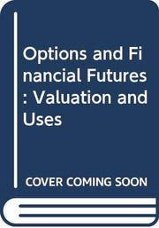 Options and Financial Futures: Valuation and Uses