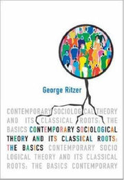 Contemporary Sociological Theory and Its Classical Roots: The Basics