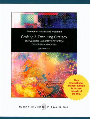 Crafting and Executing Strategy: The Quest for Comptetitive Advantage: Concepts and Cases