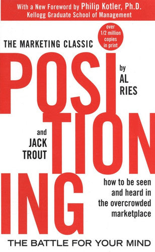 Positioning: The Battle for Your Mind: The Battle for Your Mind (MARKETING/SALES/ADV & PROMO)