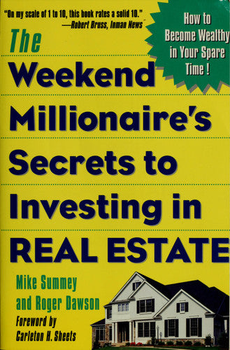 The Weekend Millionaire's Secrets to Investing in Real Estate: How to Become Wealthy in Your Spare Time