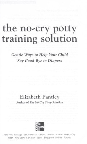 The No-Cry Potty Training Solution: Gentle Ways To Help Your Child Say Good-Bye To Diapers (Pantley)