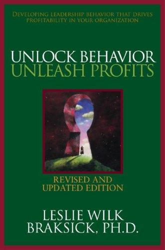 Unlock Behavior, Unleash Profits: Developing Leadership Behavior That Drives Profitability in Your Organization: Developing Leadership Behavior That ... in Your Organization (BUSINESS BOOKS)