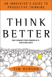 Think Better: An Innovator's Guide to Productive Thinking (MGMT & LEADERSHIP)