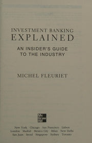 Investment Banking Explained: An Insider's Guide to the Industry