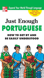 Just Enough Portuguese: How to Get by and Be Easily Understood (Just Enough Phrasebook Series)
